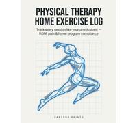 Physical Therapy Home Exercise Log: Track Every Session Like Your Physio Does - ROM, Pain, and Home Program Compliance