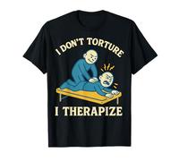 Physical Therapy I Don't Torture I Therapize T-Shirt
