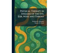 Physical Therapy in Diseases of the Eye, Ear, Nose and Throat
