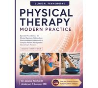 Physical Therapy Modern Practice: Essential Foundations for Clinical Decision-Making from Musculoskeletal Assessment to Complex Patient Management (Board Exam Review)