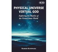 Physical Universe Virtual God: Exploring the Mystery of the Virtual Inner World