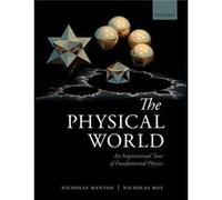Physical World An Inspirational Tour of Fundamental Physics by Nicholas Manton Nicholas Department Of Applied Mathematics And Theoretical Physics Manton, Mee University Of Cambridge , Nicholas Directo