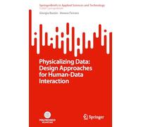 Physicalizing Data: Design Approaches for Human-data Interaction