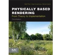 Physically Based Rendering by Humphreys & Greg Director of Engineering & FanDuel Matt Pharr, Greg Humphreys, Wenzel Jakob (Auteur)