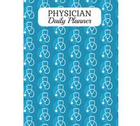 Physician Daily Planner: Professional Physician Organizer with 116 Daily Planning Pages, Patient Tracking, Appointment Scheduling, Notes, Contacts & Productivity Tools