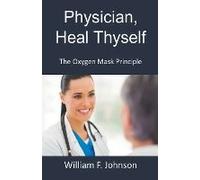 Physician, Heal Thyself; The Oxygen Mask Principle
