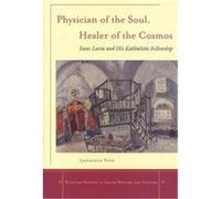 Physician of the Soul, Healer of the Cosmos, Stanford Studies in Jewish History and Culture Series Lawrence Fine (Auteur)