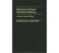 Physician-Patient Decision-Making, Contributions in Philosophy Douglas N. Walton (Auteur)