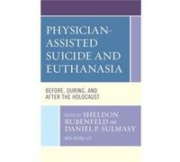 PhysicianAssisted Suicide and Euthanasia With Astrid Ley , Edited by Sheldon Rubenfeld , Edited by Daniel P Sulmasy , Contributions by Florian Bruns , Contributions by Lavera Crawley , Contributions b