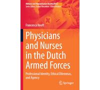Physicians and Nurses in the Dutch Armed Forces: Professional Identity, Ethical Dilemmas, and Agency