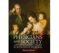 Physicians and Society: A History of the Royal College of Physicians of Edinburgh