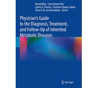 Guide du médecin – Diagnostic, traitement et suivi des maladies métaboliques héréditaires
