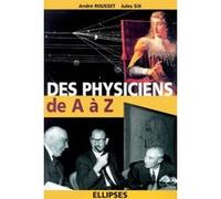 Physiciens de A à Z (Des) André Rousset (Auteur), Jules Six (Auteur)