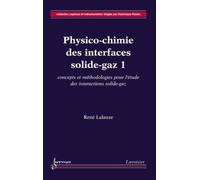 Physico-chimie des interfaces solide-gaz 1 : concepts et méthodologie pour l'étude des interactions solide-gaz - Rene Lalauze - Hermes Science Publications - broché - Livre
