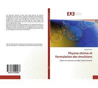Physico-chimie et formulation des émulsions: Cours et exercices corrigés (Cycle Licence)