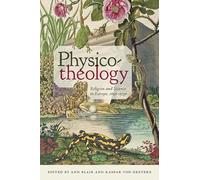 Physico-Theology: Religion and Science in Europe 1650-1750