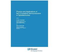 Physics And Applications Of Non-Crystalline Semiconductors In Optoelectronics