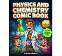 Physics and Chemistry Comic Book: Say Goodbye to Boring Textbooks! A Visual STEM Journey Featuring Action Comics, Real-World Home Labs, and Epic Interactive Digital Tools for Smart Kids