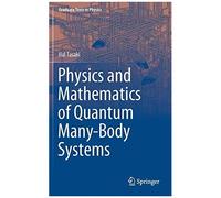 Physics And Mathematics Of Quantum Many-Body Systems
