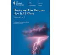Physics and Our Universe: How It All Works