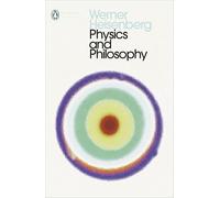 Physics and Philosophy – The Revolution in Modern Science – Penguin Books