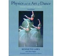 Arleen Sugano et Kenneth Laws – Physics and the Art of Dance – Poche