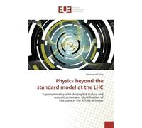 Physics beyond the standard model at the LHC Supersymmetry with decoupled scalars and reconstruction and identification of electrons in the ATLAS - Emmanuel Turlay - Universitaires Europeennes - broch
