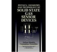 Physics, Chemistry and Technology of Solid State Gas Sensor Devices Mandelis, Andreas, Christofides, Constantinos (Auteur)