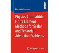 Physics-Compatible Finite Element Methods For Scalar And Tensorial Advection Problems