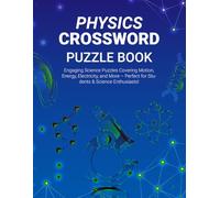 Physics Crossword Puzzle Book: Engaging Science Puzzles Covering Motion, Energy, Electricity, and More - Perfect for Students & Science Enthusiasts!