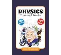 Physics Crossword Puzzles - Puzzles for Curious Minds: Crossword Puzzles with Easy to Read Print about Physics, Science, Mathematics and More | 6x9 ... Gift for Holidays, Vacations and Relaxation