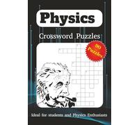 Physics Crosswords: Crossword Puzzles with Easy-to-Read Print about Physics, Science, Ultimate Physics and More | 6x9 inches, 180 pages | 90 Puzzles… ... teachers and Physics Enthusiasts of all ages