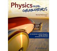 Physics For Gearheads: An Introduction To Vehicle Dynamics, Energy, And Power - With Examples From Motorsports