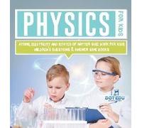 Physics For Kids Atoms, Electricity And States Of Matter Quiz Book For Kids Children's Questions & Answer Game Books
