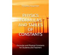 PHYSICS FORMULAS AND TABLES OF CONSTANTS: Formulas and Physical Constants for Students and Teachers