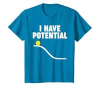 Physics I HAVE POTENTIAL T-Shirt