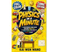 Physics in a Minute (Comic Edition): A Fun Science Comic Book for Kids Ages 6-12 to Learn Physics, STEM Concepts, Forces, Motion, Gravity, Energy & More