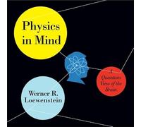 Physics in Mind: A Quantum View of the Brain