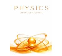 Physics Lab Journal: Laboratory Notebook for Experiments and Research