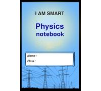 Physics Notebook: Lab Notes, Experiments, and Study Notebook: Organize Your Notes, Understand Concepts, and Explore the Universe