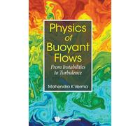 Physics of Buoyant Flows: From Instabilities to Turbulence