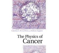 The Physics Of Cancer