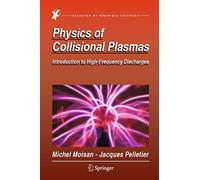 Physics of Collisional Plasmas: Introduction to High-Frequency Discharges
