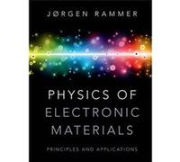 Physics Of Electronic Materials: Principles And Applications Jørgen Rammer (Auteur)