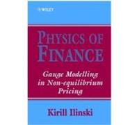 Physics of Finance: Gauge Modelling in Non-Equilibrium Pricing Illinski, Kirill, Ilinski, Kirill (Auteur)