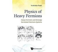 Physics Of Heavy Fermions: Heavy Fermions And Strongly Correlated Electrons Systems (Condensed Matter Physics) - [Version Originale] Inconnu (Auteur)