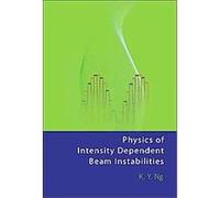 Physics of Intensity Dependent Beam Instabilities K. Y. Ng (Auteur)