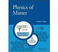 Physics of Matter by King & George C. University of Manchester & UK King George C. University of Manchester UK (Auteur)