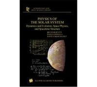 Physics of the Solar System: Dynamics and Evolution, Space Physics, and Spacetime Structure Bertotti, Bruno, Farinella, Paolo, Vokrouhlicky, David (Auteur)