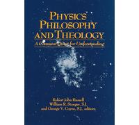 Physics, Philosophy, and Theology: A Common Quest for Understanding